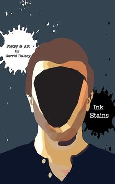 portada Ink Stains Second Edition: Poetry & Art - By Garrid Halsey (en Inglés)