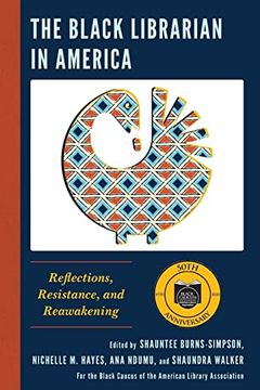 portada The Black Librarian in America: Reflections, Resistance, and Reawakening (en Inglés)