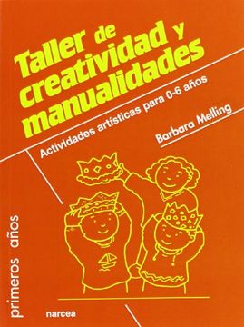portada Taller de Creatividad y Manualidades: Actividades Artísticas Para 0-6 Años (in Spanish)
