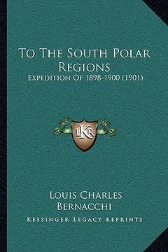 portada to the south polar regions: expedition of 1898-1900 (1901)