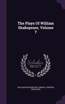 portada The Plays Of William Shakspeare, Volume 7 (en Inglés)