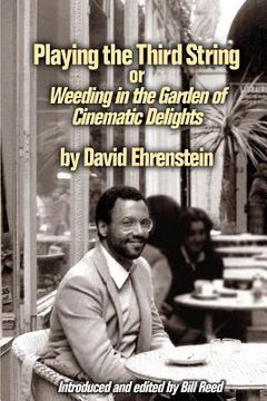 portada Playing the Third String: Weeding in the Garden of Cinematic Delights (en Inglés)