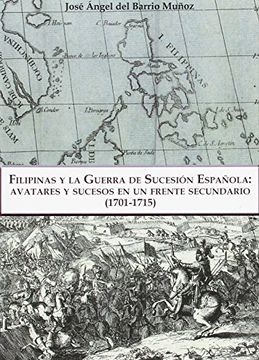portada Filipinas Y La Guerra De Sucesión Española: Avatares Y Sucesos En Un Frente Secundario (1701-1715)