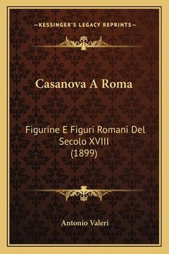 portada Casanova A Roma: Figurine E Figuri Romani Del Secolo XVIII (1899) (en Italiano)