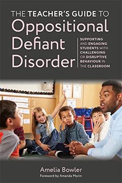 portada The Teacher's Guide to Oppositional Defiant Disorder: Supporting and Engaging Students with Challenging or Disruptive Behaviour in the Classroom (en Inglés)