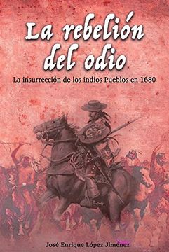 portada La Rebelión del Odio: La Insurrección de los Indios Pueblos en 1680 (in Spanish)