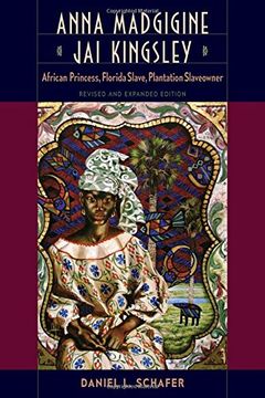 portada Anna Madgigine jai Kingsley: African Princess, Florida Slave, Plantation Slaveowner (en Inglés)