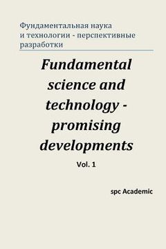 portada Fundamental Science and Technology - Promising Developments. Vol 1.: Proceedings of the Conference. Moscow, 22-23.05.2013 (en Ruso)