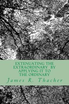 portada extenuating the extraordinary/ by applying it to the ordinary (in English)
