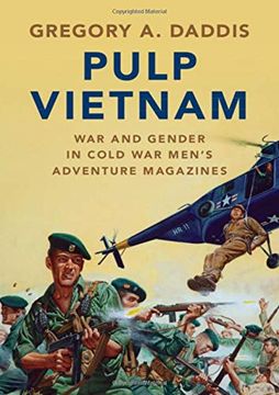 portada Pulp Vietnam: War and Gender in Cold war Men'S Adventure Magazines (Military, War, and Society in Modern American History) (en Inglés)