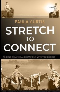 portada Stretch To Connect: Finding Balance And Harmony With Your Horse