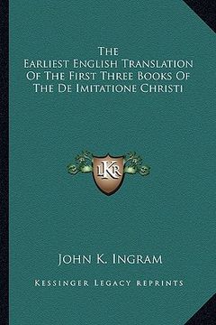 portada the earliest english translation of the first three books of the de imitatione christi (en Inglés)