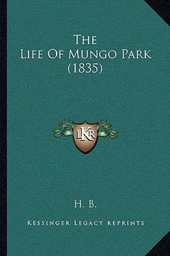 portada the life of mungo park (1835) the life of mungo park (1835) (en Inglés)