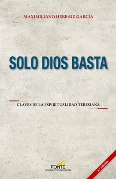 portada Solo Dios Basta. Clave de la Espiritualidad Teresiana (in Spanish)