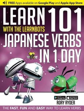 portada Learn 101 Japanese Verbs in 1 Day with the Learnbots: The Fast, Fun and Easy Way to Learn Verbs