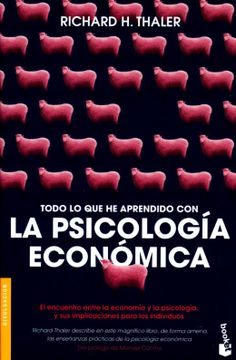 portada Todo lo que he Aprendido con la Psicologia Economica: El Encuentro Entre la Economia y la Psicologia, y sus Implicaciones Para los Individuos (in Spanish)