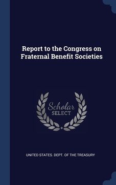 portada Report to the Congress on Fraternal Benefit Societies (en Inglés)