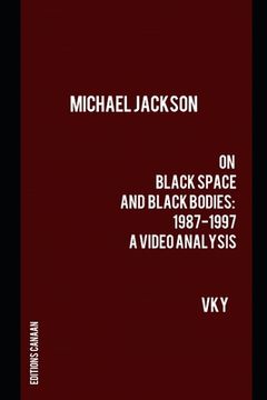 portada Michael Jackson On Black Space and Black Bodies 1987-1997 A Video Analysis (in English)