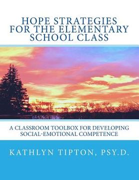 portada Hope Strategies for the Elementary School Class: A Classroom Toolbox for Developing Social-Emotional Competence (in English)
