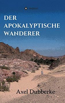 portada Der Apokalyptische Wanderer: Vom Reisen und Bleiben in der Noch-Welt (en Alemán)