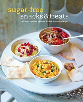 Sugar-Free Snacks & Treats: Deliciously Tempting Bites That Are Free from Refined Sugars (en Inglés)