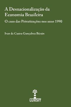 portada A Desnacionalizacao da Economia Brasileira: O caso das Privatizacoes nos anos 1990