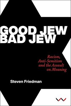 portada Good Jew, bad Jew: Racism, Anti-Semitism and the Assault on Meaning (in English)