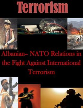 portada Albanian- NATO Relations in the Fight Against International Terrorism (en Inglés)