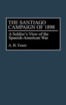 portada The Santiago Campaign of 1898: A Soldier's View of the Spanish-American war (en Inglés)
