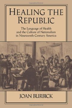 portada Healing the Republic: The Language of Health and the Culture of Nationalism in Nineteenth-Century America (Cambridge Studies in American Literature and Culture) (en Inglés)