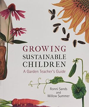 portada Growing Sustainable Children: A Garden Teacher’S Guide (en Inglés)