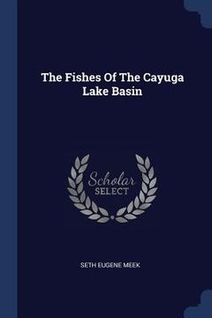 portada The Fishes Of The Cayuga Lake Basin (en Inglés)