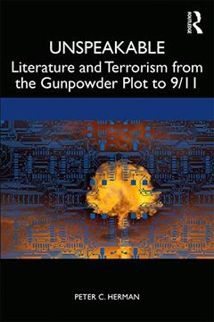 portada Unspeakable: Literature and Terrorism From the Gunpowder Plot to 9 (en Inglés)