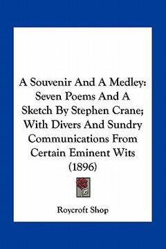 portada a souvenir and a medley: seven poems and a sketch by stephen crane; with divers and sundry communications from certain eminent wits (1896) (en Inglés)