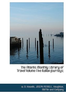 portada the atlantic monthly library of travel volume five italian journeys; (en Inglés)