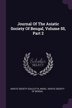 portada Journal Of The Asiatic Society Of Bengal, Volume 55, Part 2 (en Inglés)