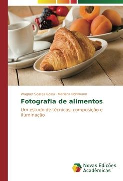 portada Fotografia de Alimentos: Um Estudo de Técnicas, Composição e Iluminação (en Portugués)