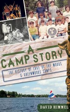 portada A Camp Story: The History of Lake of the Woods & Greenwoods Camps (en Inglés)