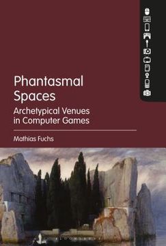 portada Phantasmal Spaces: Archetypical Venues in Computer Games (in English)