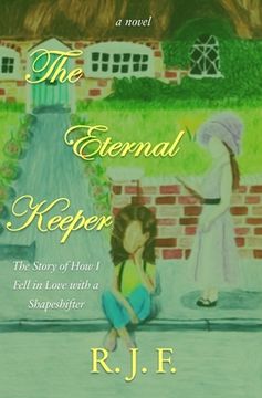 portada The Eternal Keeper: The Story of How I Fell in Love with a Shapeshifter (en Inglés)