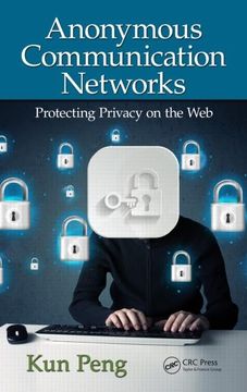 portada Anonymous Communication Networks: Protecting Privacy on the Web (en Inglés)
