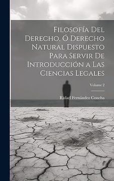 portada Filosofía del Derecho, ó Derecho Natural Dispuesto Para Servir de Introducción a las Ciencias Legales; Volume 2