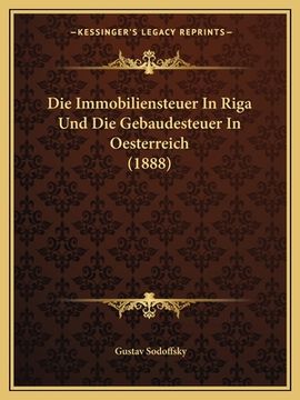 portada Die Immobiliensteuer In Riga Und Die Gebaudesteuer In Oesterreich (1888) (en Alemán)