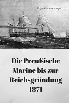 portada Die Preußische Marine bis zur Reichsgründung 1871 (en Alemán)