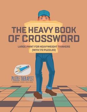 portada The Heavy Book of Crossword Large Print for Heavyweight Thinkers (with 172 Puzzles) (en Inglés)