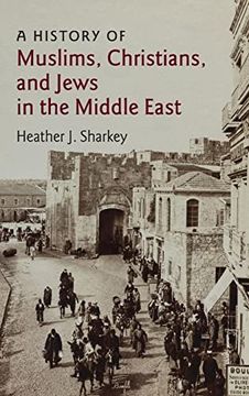 portada A History of Muslims, Christians, and Jews in the Middle East (The Contemporary Middle East, Series Number 6) (en Inglés)