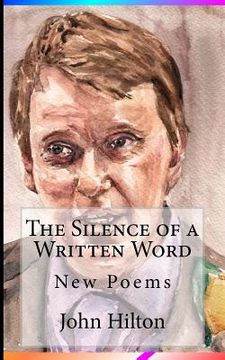 portada The Silence of a Written Word: New Poems (en Inglés)