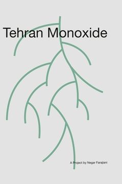 portada Tehran Monoxide: A Project by Negar Farajiani (en Inglés)