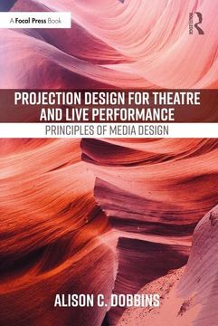 portada Projection Design for Theatre and Live Performance: Principles of Media Design (a Focal Press Book) (en Inglés)