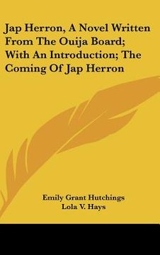 portada jap herron, a novel written from the ouija board; with an introduction; the coming of jap herron (en Inglés)